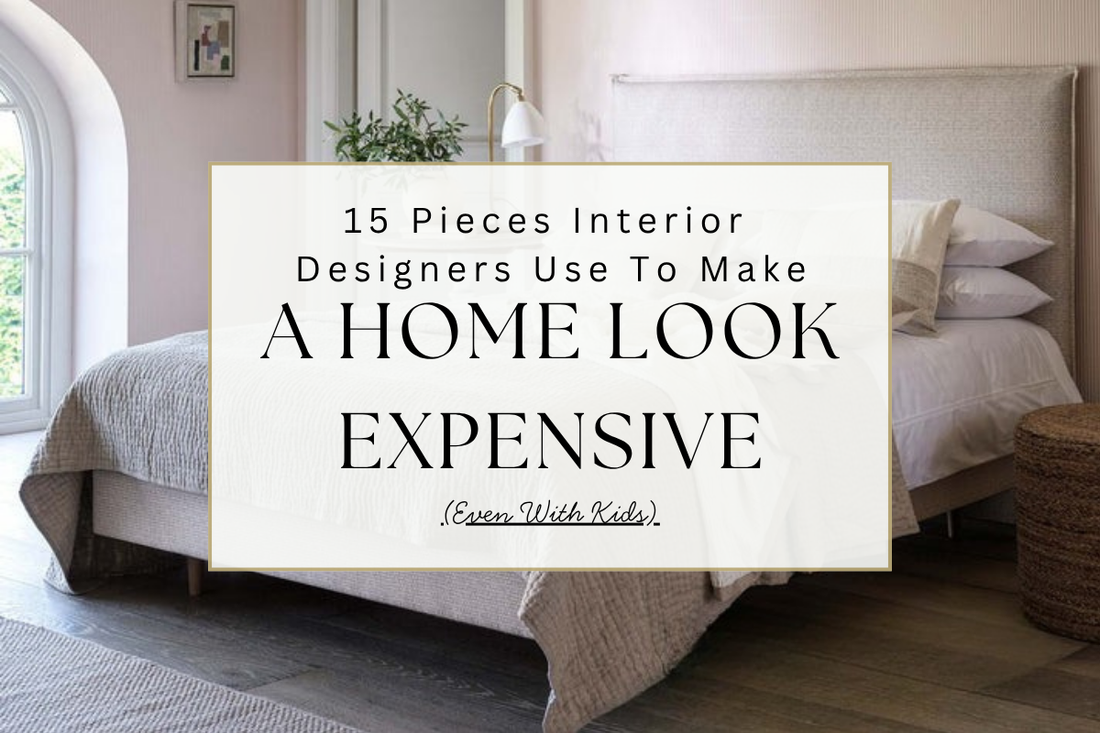 15 Pieces Interior Designers Use To Make A Home Look Expensive (Even With Kids)