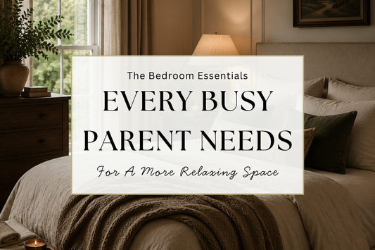 The Bedroom Essentials Every Busy Parent Needs For A More Relaxing Space