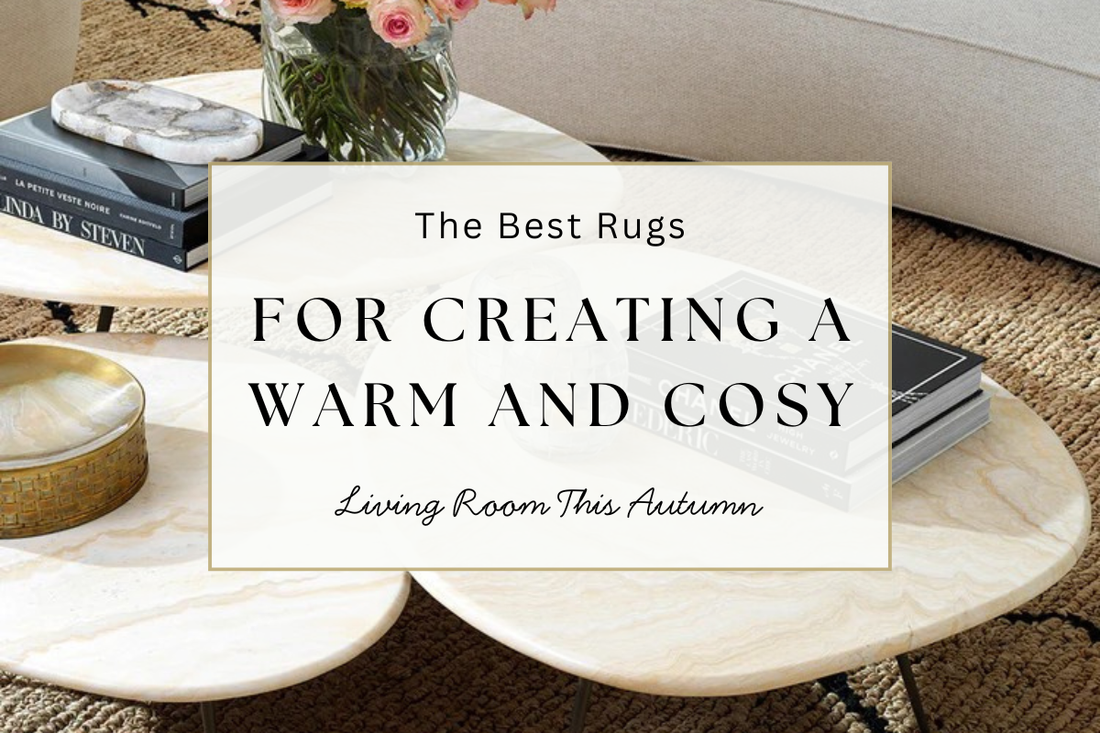 The Best Rugs For Creating A Warm And Cosy Living Room This Autumn