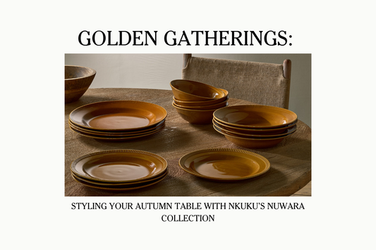 Golden Gatherings: Styling Your Autumn Table with Nkuku’s Nuwara Collection